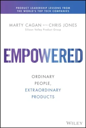 EMPOWERED - Ordinary People, Extraordinary Products by M Cagan
